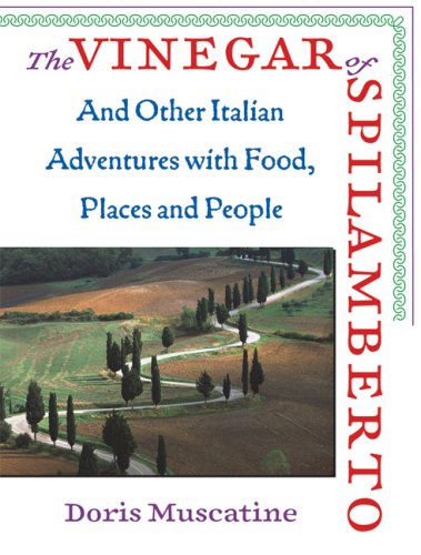 The Vinegar of Spilamberto: And Other Italian Adventures with Food, Places and People