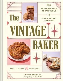 The Vintage Baker: More Than 50 Recipes from Pecan Butterscotch Curls to Sour Cream Jumbles