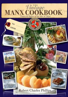 The Vintage Manx Cookbook: Tastes and Sights of the Isle of Man