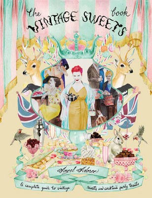 The Vintage Sweet Book: A Complete Guide to Vintage Sweets and Cocktail Party Treats