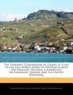 The Vintner's Compendium of Grapes: A Guide to the Old World Wines of Western Europe (Switzerland, Belgium, Luxembourg, Netherlands, Sweden and the United Kingdom)