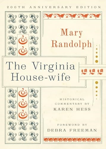 The Virginia House-wife 200th Anniversary Edition : First Cookbooks of America