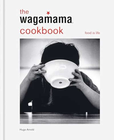 The wagamama Cookbook: Food is Life