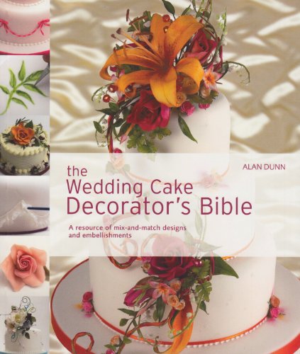 The Wedding Cake Decorator's Bible: A Resource of Mix-And-Match Designs and Embellishments