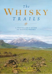 The Whisky Trails: A Traveller's Guide to Scotch Whisky