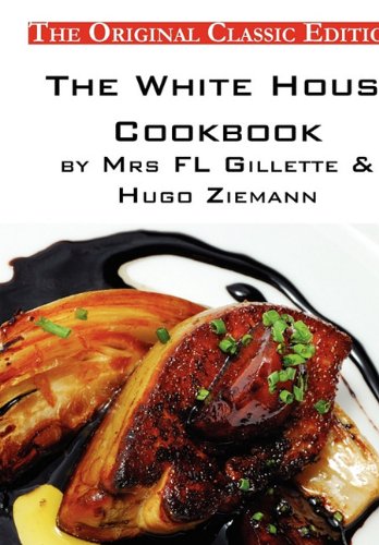 The White House Cookbook: The Original Classic Edition