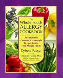 The Whole Foods Allergy Cookbook: Two Hundred Gourmet & Homestyle Recipes for the Food Allergic Family