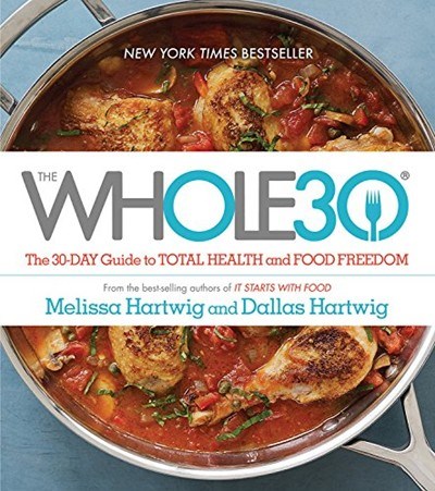 The Whole30: The 30-Day Guide to Total Health and Food Freedom