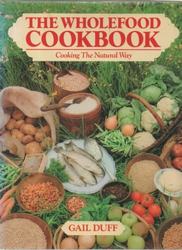The Wholefood Cookbook - Cooking the Natural Way