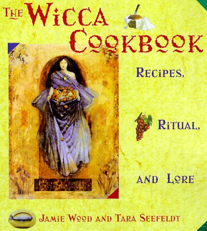 The Wicca Cookbook: Recipes, Ritual, and Lore