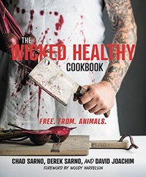 The Wicked Healthy Cookbook: Free. from. Animals.