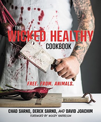 The Wicked Healthy Cookbook: Free. from. Animals.
