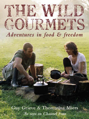 The Wild Gourmets: Adventures in Food and Freedom