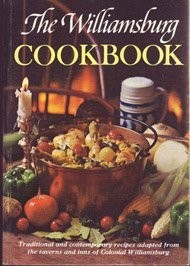 The Williamsburg Cookbook: Traditional and Contemporary Recipes Adapted from the Taverns and Inns of Colonial Williamsburg