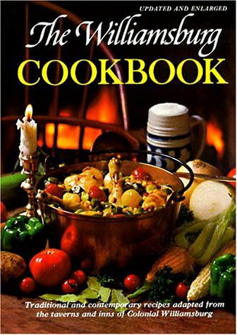 The Williamsburg Cookbook: Traditional and Contemporary Recipes Adapted from the Taverns and Inns of Colonial Williamsburg
