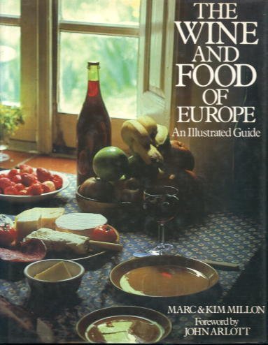 The Wine and Food of Europe: An Illustrated Guide