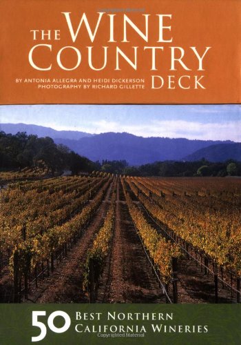 The Wine Country Deck: The 50 Best Northern California Wineries