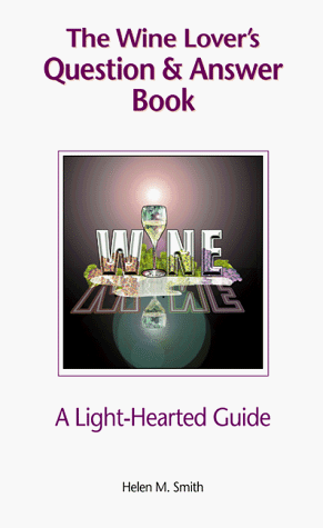 The Wine Lover's Question & Answer Book: A Light-Hearted Guide