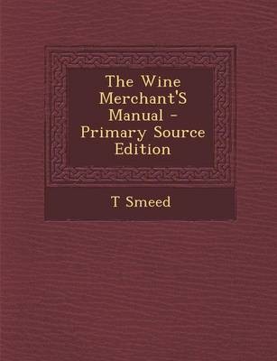 The Wine Merchant's Manual - Primary Source Edition