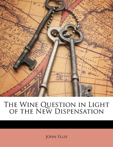 The Wine Question in Light of the New Dispensation