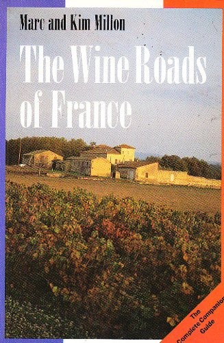 The Wine Roads of France: Complete Companion Guide