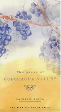 The Wines of Colchagua Valley