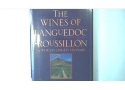 The Wines of Languedoc-Roussillon: The World's Largest Vineyard