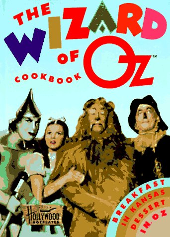 The Wizard of Oz Cookbook: Dinner in Kansas, Dessert in Oz