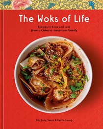 The Woks of Life: Recipes to Know and Love from a Chinese American Family