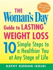 The Womans Day Guide To Lasting Weight Loss, New & Updated: 10 Simple Steps To A Healthier You At Any Stage of Life