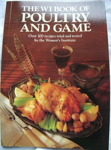 The Women's Institute Book of Poultry and Game: Over 100 Recipes Tried and Tested by the Women's Institute