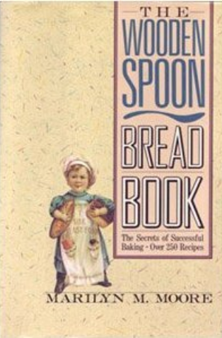The Wooden Spoon Bread Book: The Secrets of Successful Baking—Over 250 Recipes