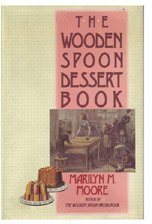 The Wooden Spoon Dessert Book: The Best You Ever Ate