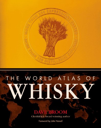 The World Atlas of Whisky: More Than 350 Expressions Tasted - More Than 150 Distilleries Explored