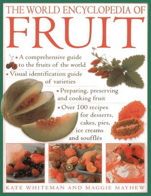 The World Encyclopedia of Fruit: * A Comprehensive Guide to the Fruits of the World * Visual Identification of Fruit Varieties * Preparing, Preserving and Cooking Fruit * Over 100 Recipes for Desserts, Cakes, Pies, Ice Creams and Souffles