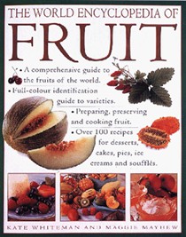 The World Encyclopedia of Fruit: A Comprehensive Guide to the Fruits of the World