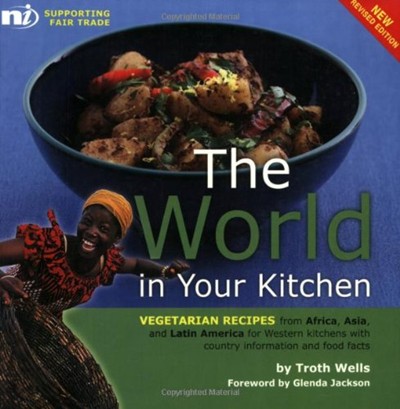 The World in Your Kitchen: Vegetarian Recipes from Africa, Asia and Latin America for Western Kitchens with Country Information and Food Facts