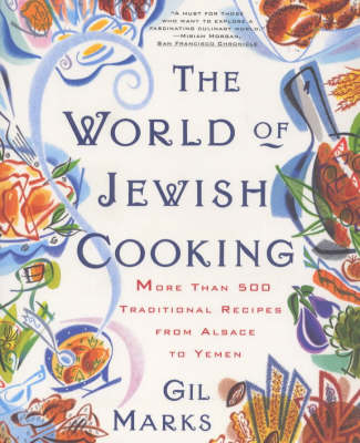 The World of Jewish Cooking: More Than 500 Traditional Recipes from Alsace to Yemen