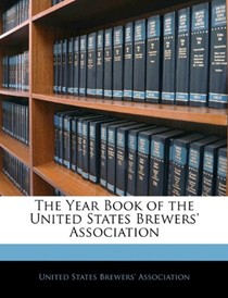 The Year Book of the United States Brewers' Association