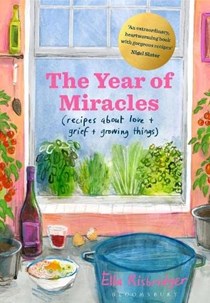 The Year of Miracles: Recipes to Save Your Life