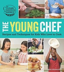 The Young Chef: Recipes and Techniques for Kids Who Love to Cook
