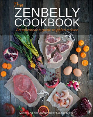 The Zenbelly Cookbook: An Epicurean's Guide to Paleo Cuisine