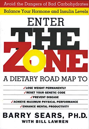 The Zone: A Revolutionary Life Plan to Put Your Body in Total Balance for Permanent Weight Loss