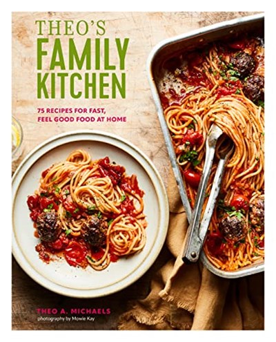 Theo's Family Kitchen: 75 recipes for fast, feel good food at home