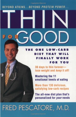Thin For Good: The One Low-Carb Diet That Will Finally Work For You