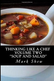 Thinking Like a Chef Volume Two "Soup and Salad"