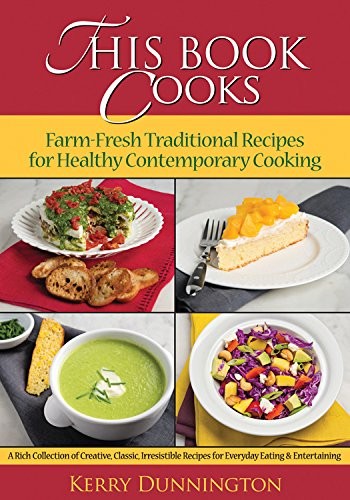 This Book Cooks: Farm-Fresh Traditional Recipes for Healthy Contemporary Cooking