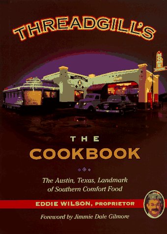 Threadgill S The Cookbook The Austin Texas Landmark Of