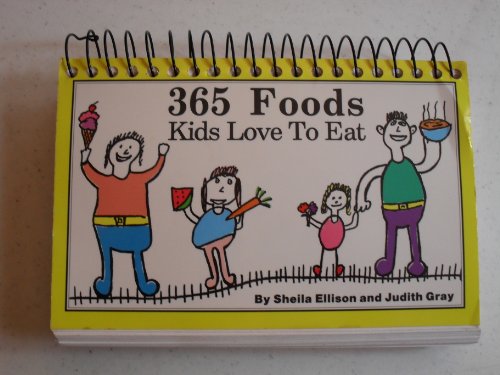 Three Hundred Sixty-Five Foods Kids Love to Eat