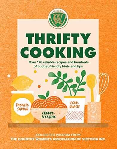 Thrifty Cooking: Over 170 Reliable Recipes and Hundreds of Budget-friendly Hints and Tips